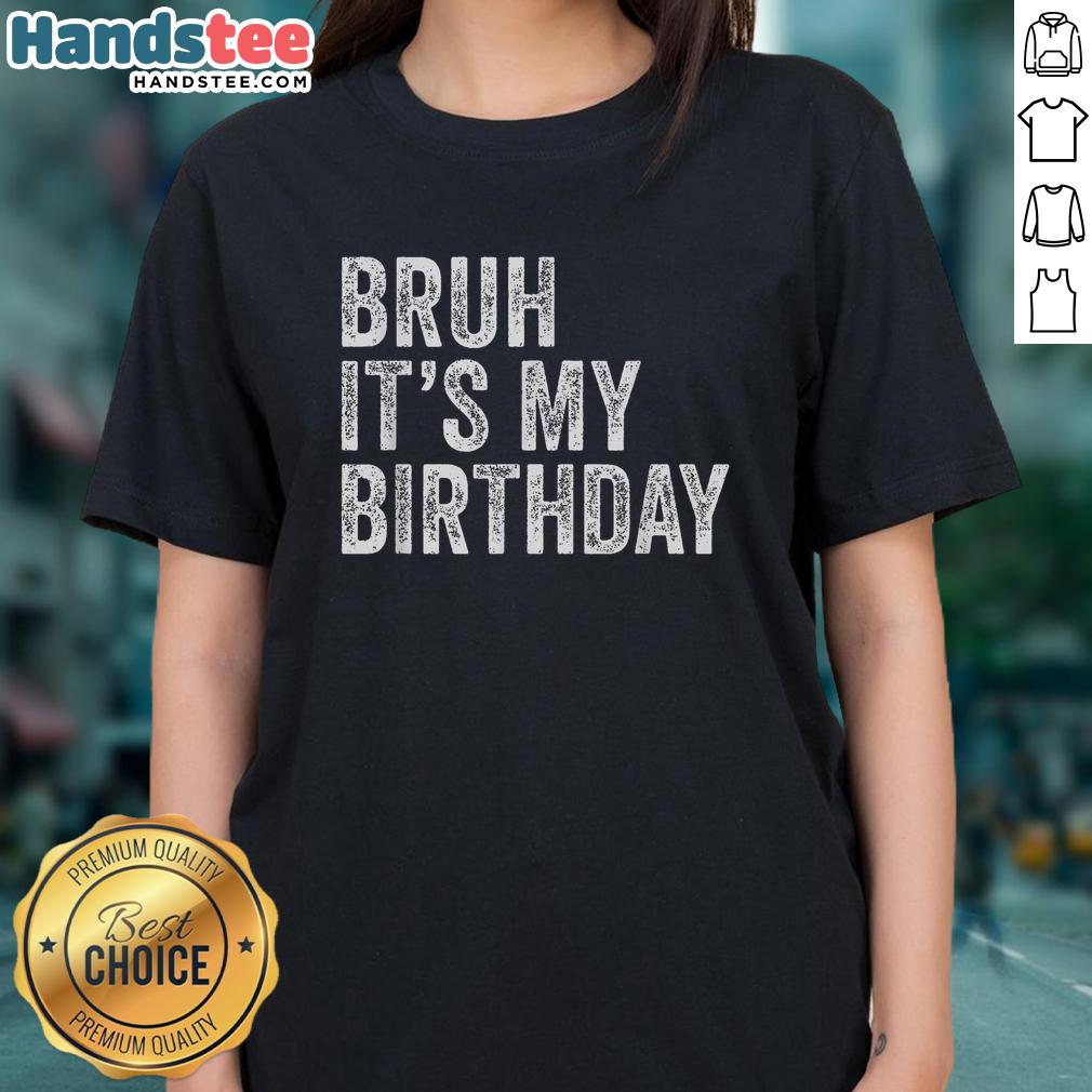 nice-bruh-its-my-birthday-ladies-tee Nice Bruh It's My Birthday Ladies Tee featuring a fun birthday graphic, perfect for celebrating in style.