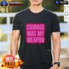 Stylish neon t-shirt featuring 'Courage Was My Weapon' graphic, perfect for those who embrace confidence and positivity.