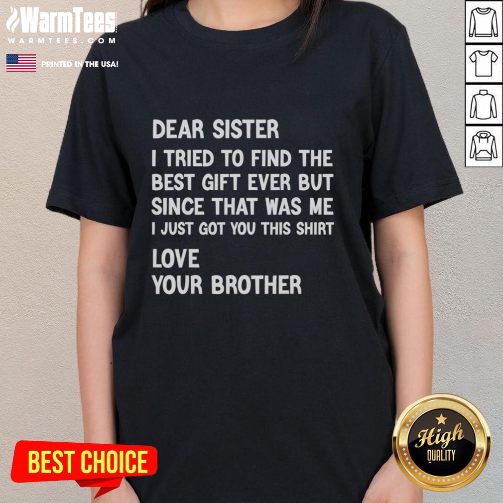 nice-dear-sister-i-tried-to-find-the-best-gift-ever-ladies-tee Nice Dear Sister I Tried To Find The Best Gift Ever Ladies Tee with a stylish design perfect for thoughtful gifts.