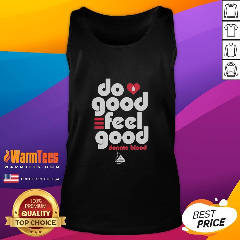 nice-do-good-feel-good-donate-blood-blood-assurance-tank-top Nice Do Good Feel Good Donate Blood Tank Top promoting blood donation and community health awareness.