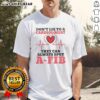 Funny 'Don't Lie to a Cardiologist, They Can Always Spot A-Fib' T-Shirt design for heart health awareness.