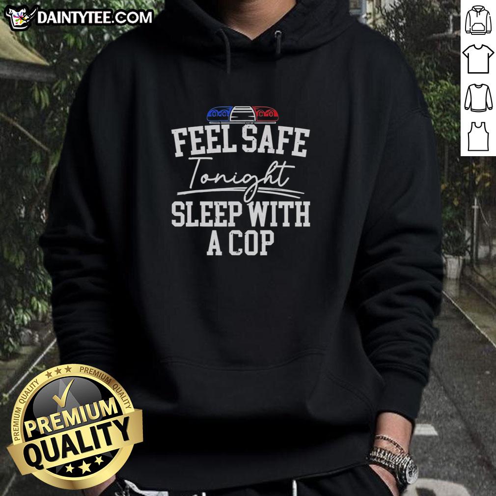 nice-feel-safe-tonight-sleep-with-a-cop-police-light-hoodie Cozy hoodie featuring a police light design, perfect for feeling safe tonight. Sleep with a cop for comfort and security.