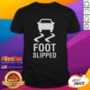 Nice Foot Slipped Happy Accident T-Shirt featuring a playful graphic design, perfect for casual wear and fun occasions.
