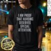 Nice I Am Proof That Nursing Deserves Special Attention T-Shirt design featuring bold text on a stylish shirt.