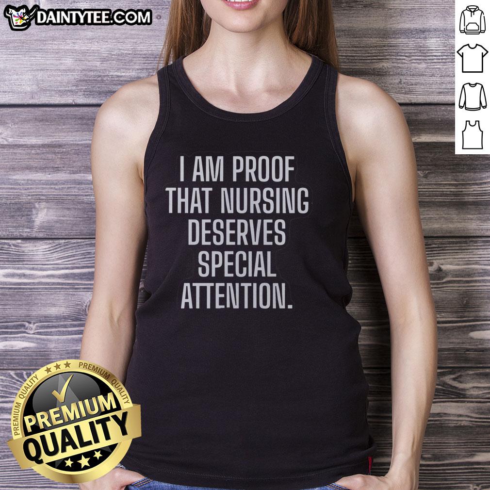 nice-i-am-proof-that-nursing-deserves-special-attention-tank-top Nice I Am Proof That Nursing Deserves Special Attention Tank Top featuring a stylish design for proud nurses.
