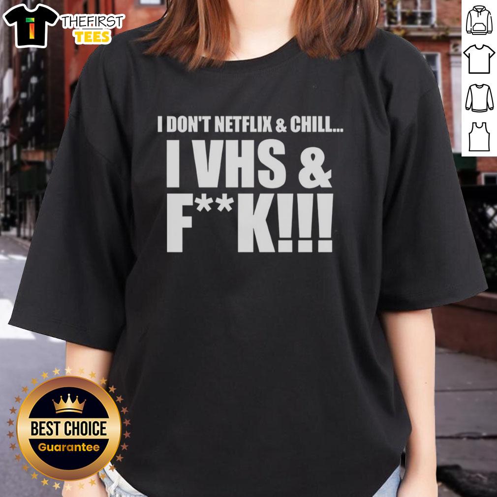 nice-i-dont-netflix-and-chill-i-vhs-and-fck-ladies-tee Alt Text: Funny 'Nice, I Don't Netflix and Chill, I VHS and F*ck' tee shirt design for ladies, perfect for vintage movie lovers.