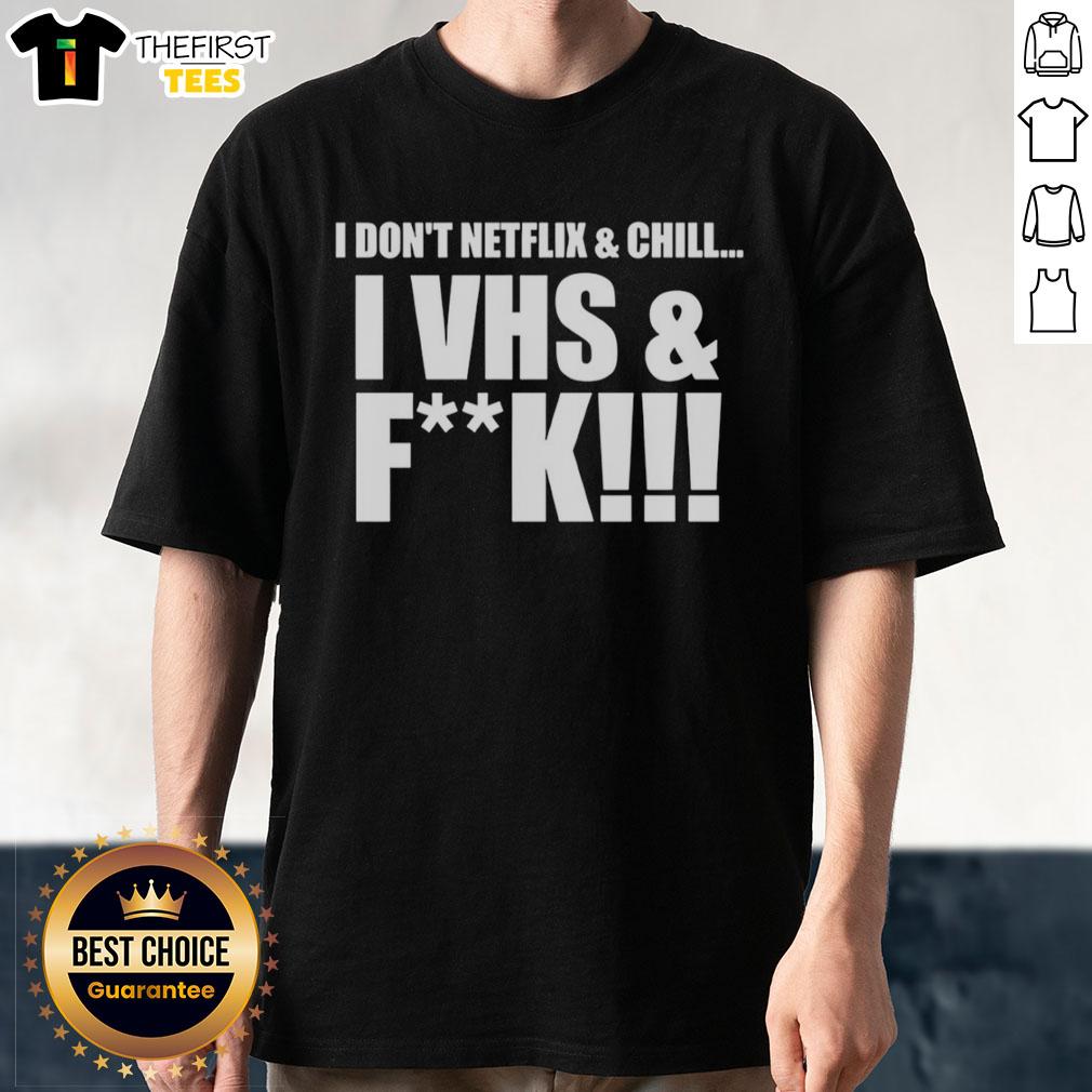 nice-i-dont-netflix-and-chill-i-vhs-and-fck-t-shirt Funny 'I Don't Netflix And Chill I VHS And F*ck' T-Shirt design for retro movie lovers and humor enthusiasts.