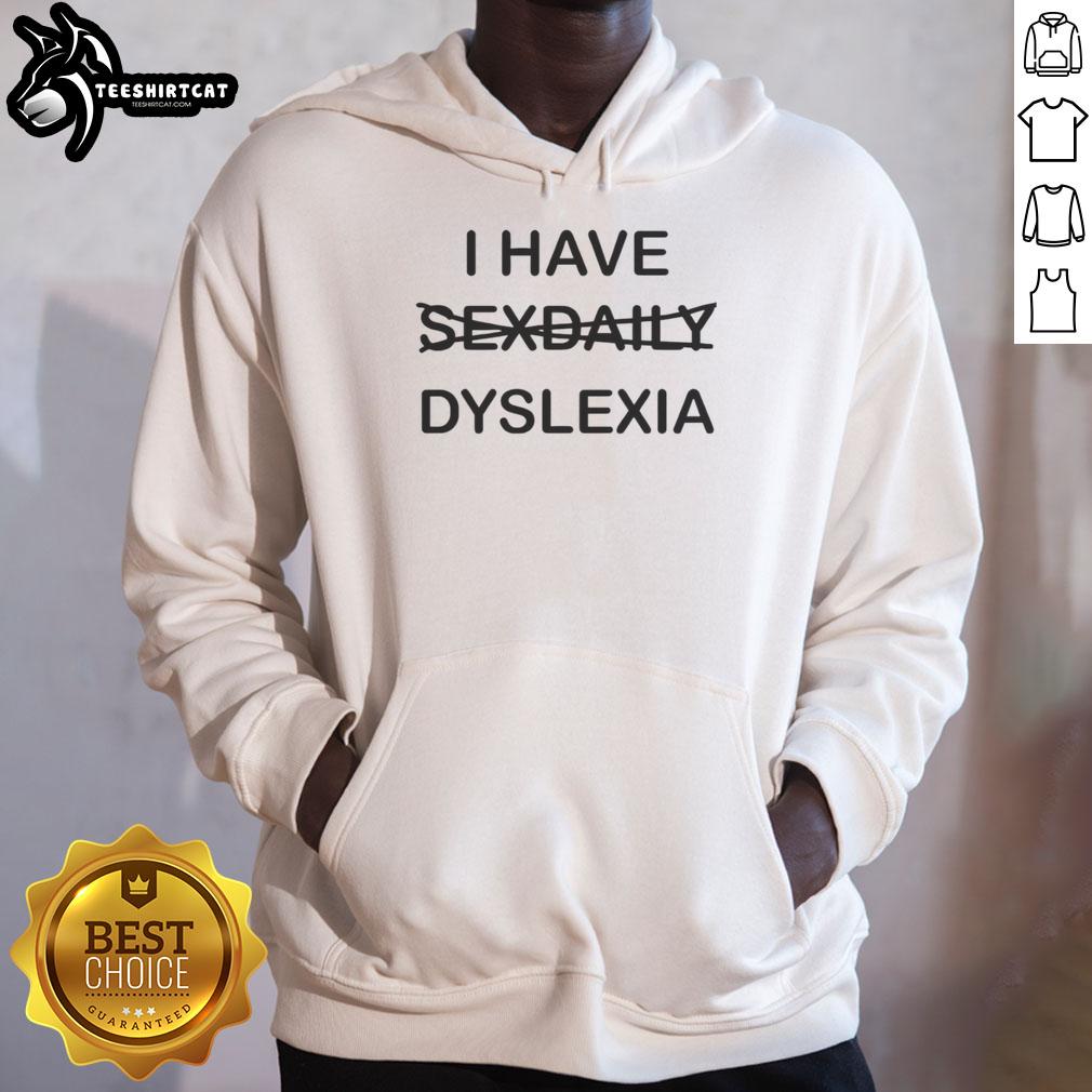 nice-i-have-sexdaily-dyslexia-funny-hoodie Funny hoodie with 'Nice, I Have Sex Daily' text, perfect for those with dyslexia and a sense of humor.