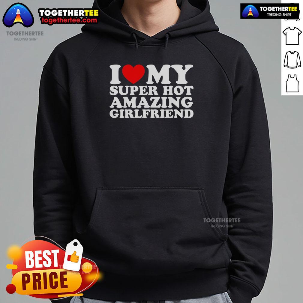 Nice I Love My Super Top Amazing Girlfriend Hoodie Cozy 'Nice I Love My Super Top Amazing Girlfriend Hoodie' in vibrant colors, perfect gift for girlfriends who love style.
