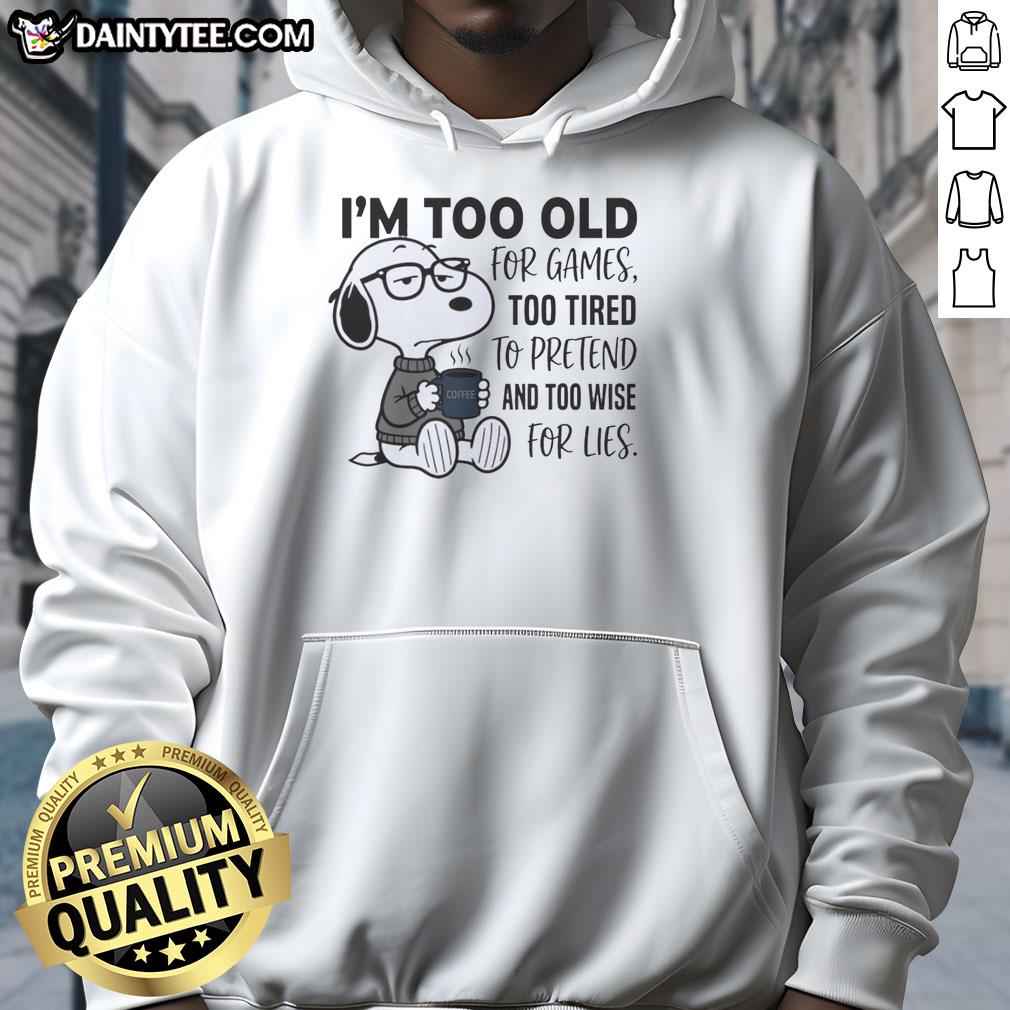 nice-im-too-old-for-games-snoopy-too-tired-to-pretend-and-too-wise-for-lies-hoodie Funny Snoopy hoodie with 'Too Old for Games' slogan, showcasing a tired Snoopy character with wise expressions.