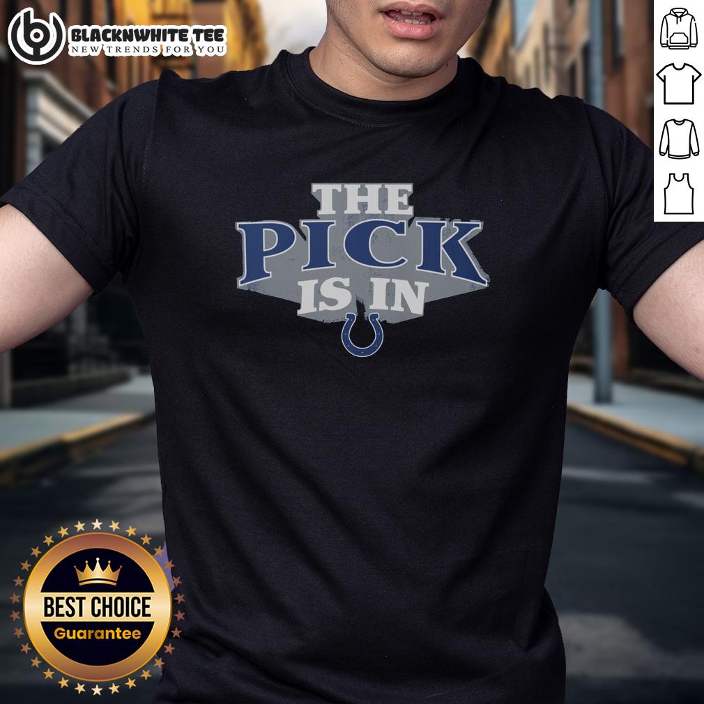 Nice Indianapolis Colts Pick Is In T Shirt Nice Indianapolis Colts Pick Is In T-Shirt featuring bold graphics for fans celebrating the NFL draft.