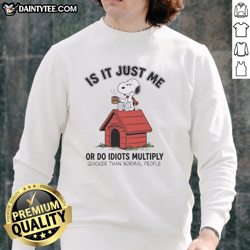 nice-is-it-just-me-or-do-idiots-multiply-quicker-than-normal-people-snoopy-sweatshirt Funny Snoopy sweatshirt with the phrase 'Do idiots multiply quicker than normal people?' in bold graphic design.