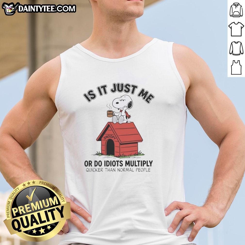 nice-is-it-just-me-or-do-idiots-multiply-quicker-than-normal-people-snoopy-tank-top Funny Snoopy tank top with the phrase 'Do idiots multiply quicker than normal people?' for casual wear.