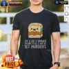 Nice Life Is Like A Sandwich T-Shirt featuring a creative design about filling life with the best ingredients.