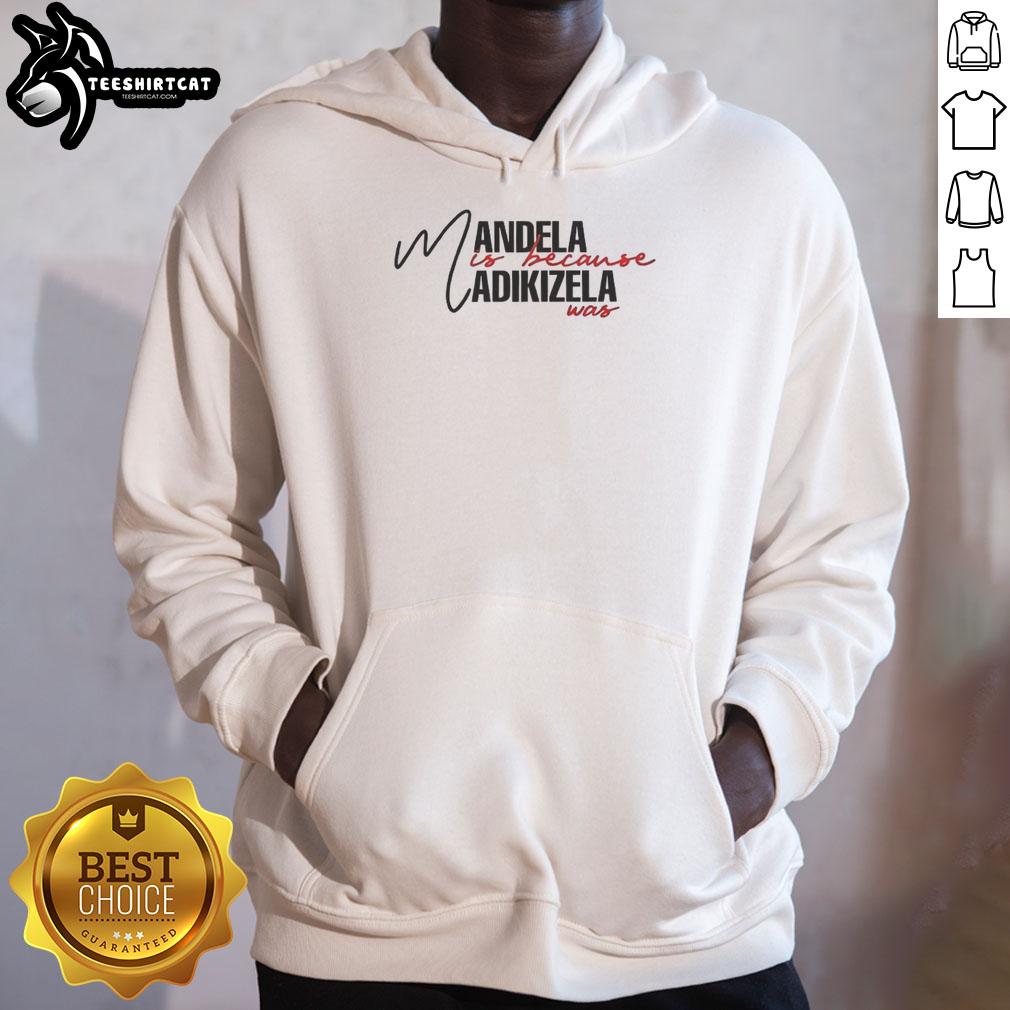 nice-mandela-is-because-madikizela-was-hoodie Nice Mandela is Because Madikizela Was hoodie featuring a stylish design celebrating Nelson Mandela and Winnie Madikizela-Mandela.