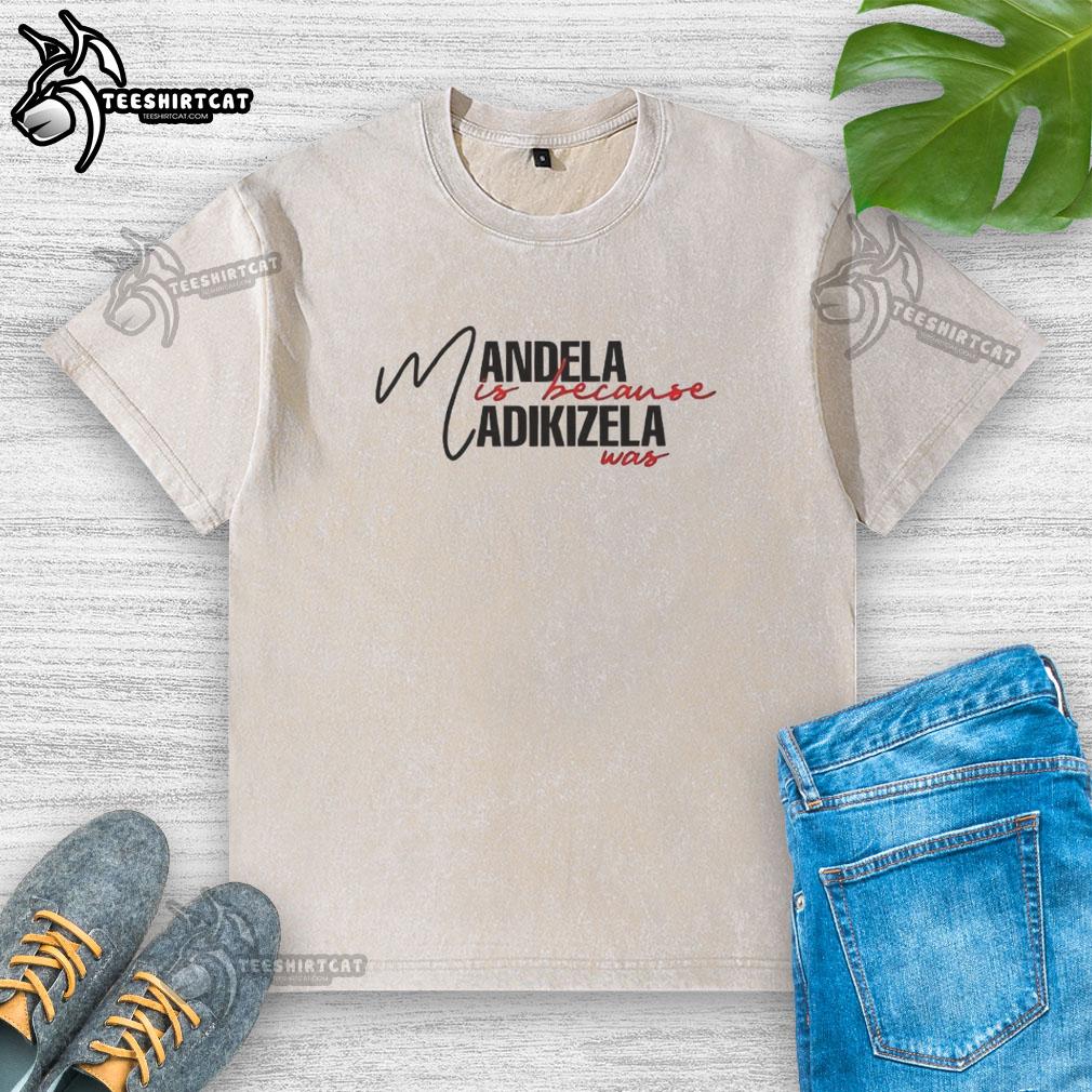 nice-mandela-is-because-madikizela-was-washed-t-shirt Nice Mandela Is Because Madikizela Was Washed T-Shirt featuring bold graphics celebrating Nelson Mandela and Winnie Madikizela.