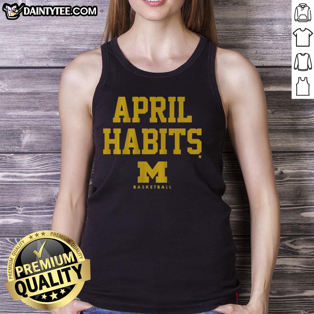 nice-michigan-basketball-april-habits-tank-top Alt Text: Nice Michigan basketball April habits tank top showcasing vibrant design for sports enthusiasts.