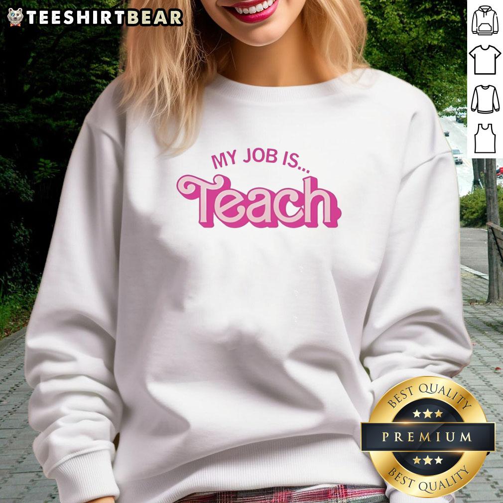 nice-my-job-is-teach-pink-design-sweatshirt Alt Text: Pink sweatshirt with 'My Job Is to Teach' design, perfect for educators and teaching enthusiasts.
