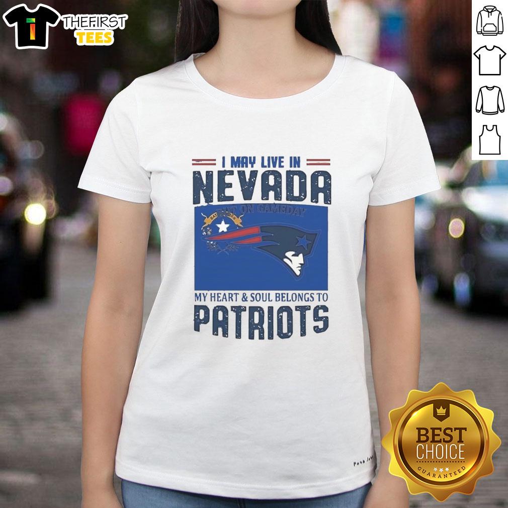 nice-new-england-patriots-i-may-live-in-nevada-but-on-game-day-my-heart-ladies-tee Nice New England Patriots I May Live In Nevada But On Game Day My Heart T-Shirt - Image 3