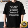 Funny T-shirt saying 'Nice Nicknaming My Coworker Mastercard' for those who take credit for others' work.