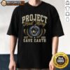 Nice Project Hail Mary Save Earth T-Shirt Est 2021 featuring a bold graphic design promoting environmental awareness.