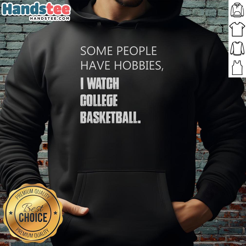 nice-some-people-have-hobbies-i-watch-college-basketball-retro-hoodie Retro hoodie with 'Some People Have Hobbies, I Watch College Basketball' text, perfect for college basketball fans.