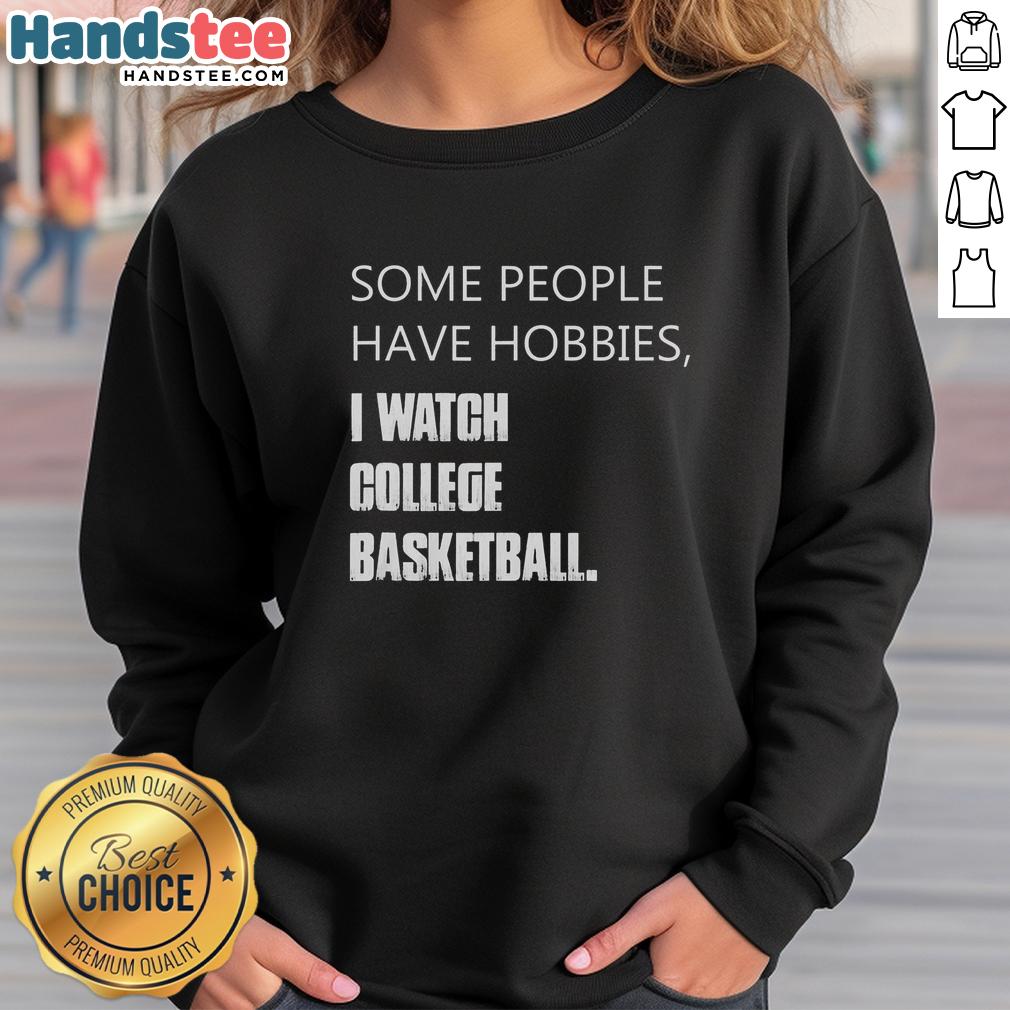 nice-some-people-have-hobbies-i-watch-college-basketball-retro-sweatshirt Retro sweatshirt featuring 'Some People Have Hobbies, I Watch College Basketball' slogan, perfect for sports fans.