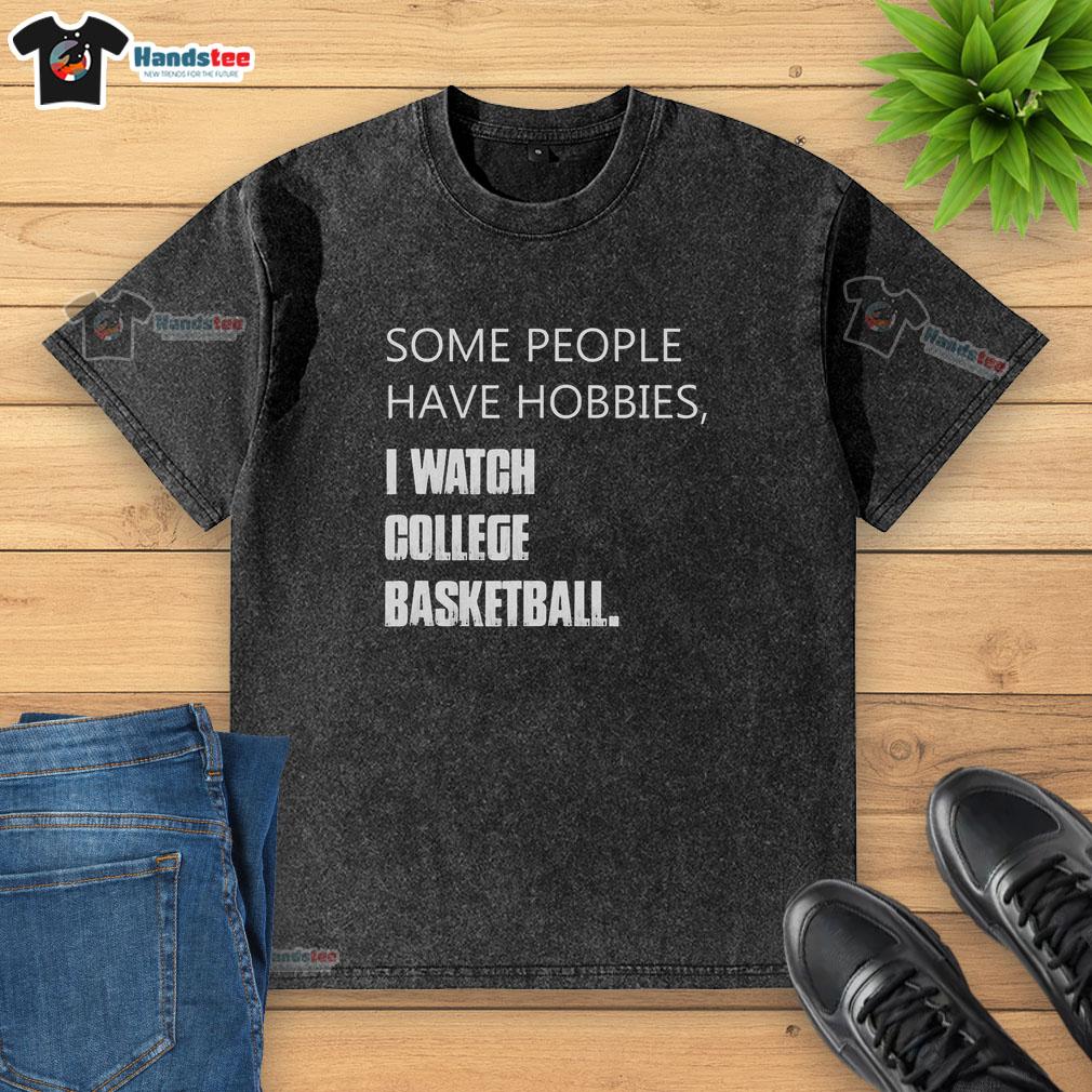 nice-some-people-have-hobbies-i-watch-college-basketball-retro-washed-t-shirt Retro washed t-shirt featuring the phrase 'Some people have hobbies, I watch college basketball' in bold print.