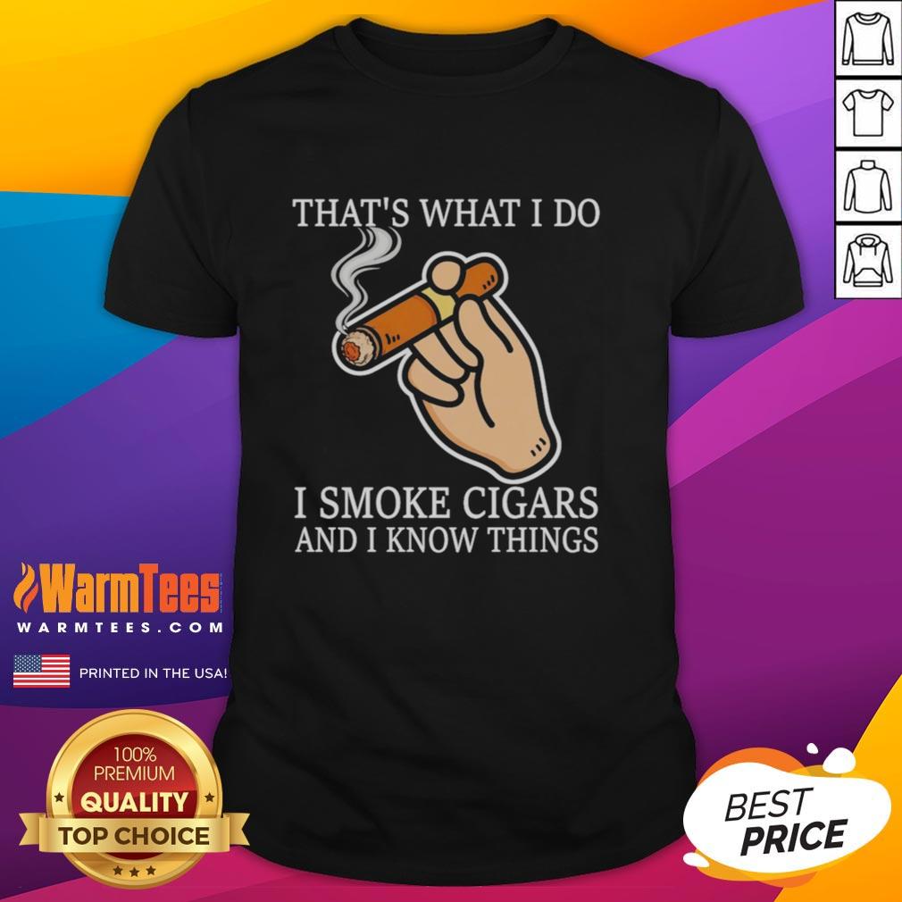 nice-thats-what-i-do-i-smoke-cigars-and-i-know-things-t-shirt-1 Alt Text: Nice Thats What I Do I Smoke Cigars And I Know Things T-Shirt design featuring bold text on a casual tee.