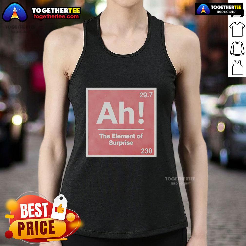 Nice The Element Of Surprise 230 Ah 29 7 Sci Fi Movie Tank Top Nice The Element of Surprise 230 Ah 29 7 Sci-Fi Movie tank top featuring vibrant graphics and a stylish design.