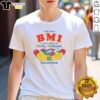 Alt Text: Funny 'Nice The Only BMI I Care About Is Buns Mustard And Ingestion' T-shirt design for food lovers and humor fans.
