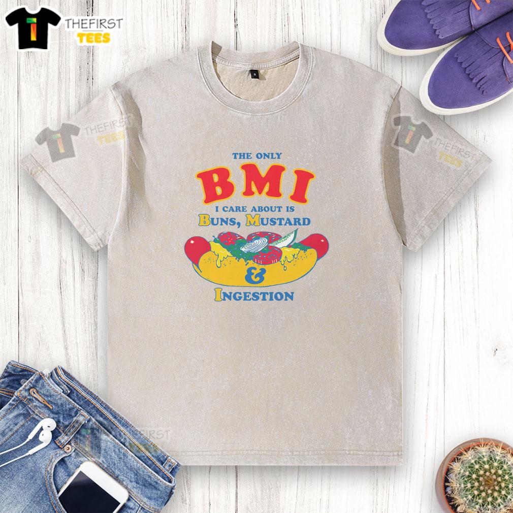 nice-the-only-bmi-i-care-about-is-buns-mustard-and-ingestion-washed-t-shirt Funny t-shirt design reading 'The Only BMI I Care About Is Buns, Mustard, and Ingestion' in bold, colorful lettering.