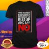Nice This Madness Ends When Enough Of Us Rise Up And Say No T-Shirt featuring a bold message and eye-catching design.