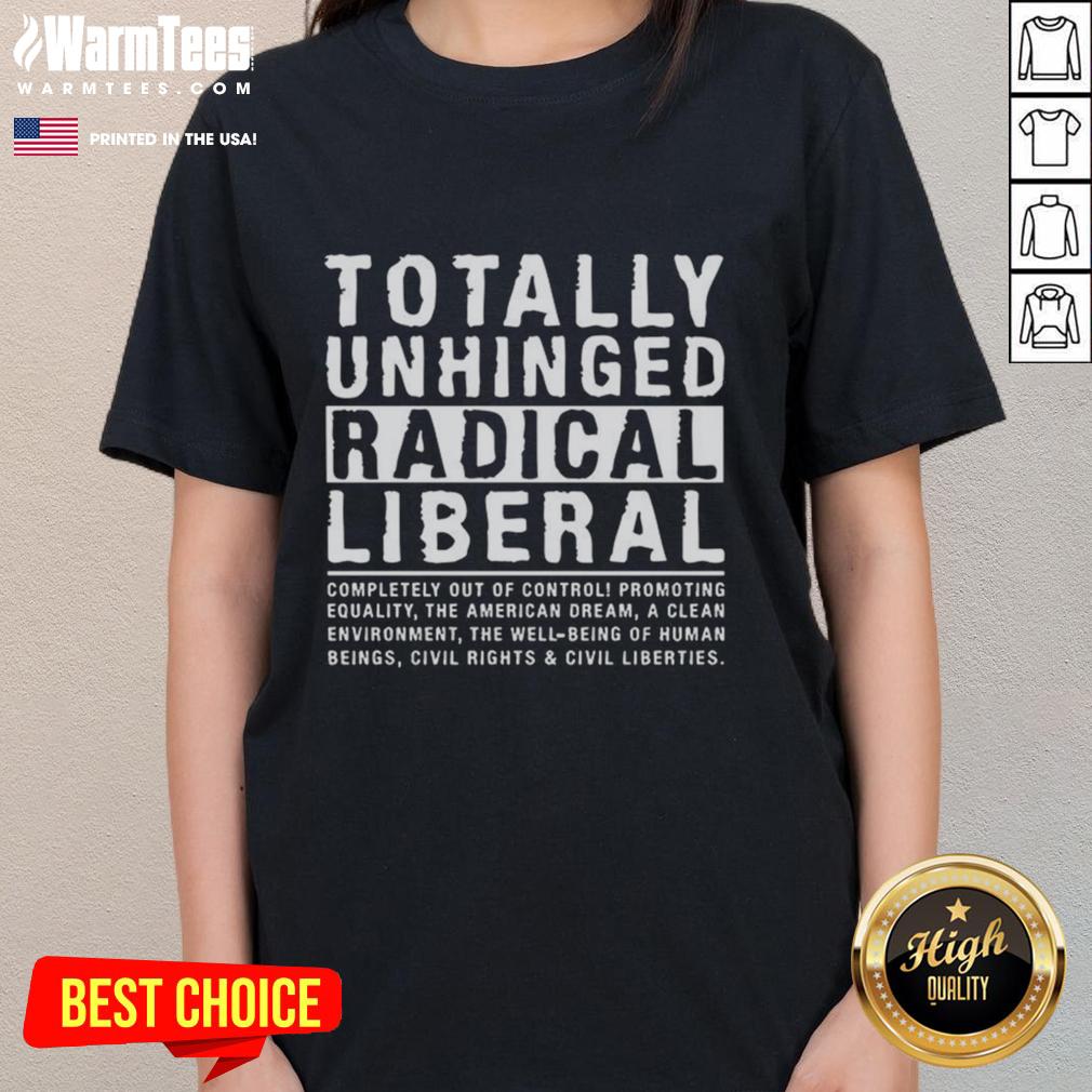 nice-totally-unhinged-radical-liberal-ladies-tee Nice Totally Unhinged Radical Liberal T-Shirt - Image 3