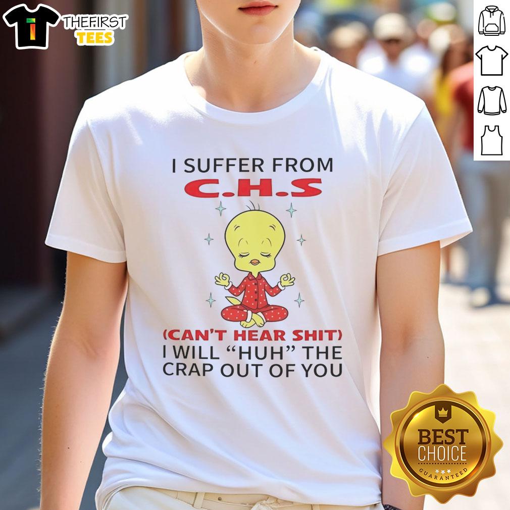 nice-tweety-looney-tunes-i-suffer-from-chs-cant-hear-shit-i-will-huh-the-crap-out-of-you-t-shirt-1 Alt Text: Funny Tweety Bird Looney Tunes t-shirt design with 'I Suffer From CHS Can't Hear Shit' text for humor lovers.