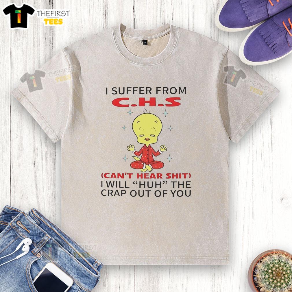 nice-tweety-looney-tunes-i-suffer-from-chs-cant-hear-shit-i-will-huh-the-crap-out-of-you-washed-t-shirt Alt Text: Funny Looney Tunes t-shirt featuring Tweety Bird and the phrase 'I suffer from CHS, can't hear, will huh'.