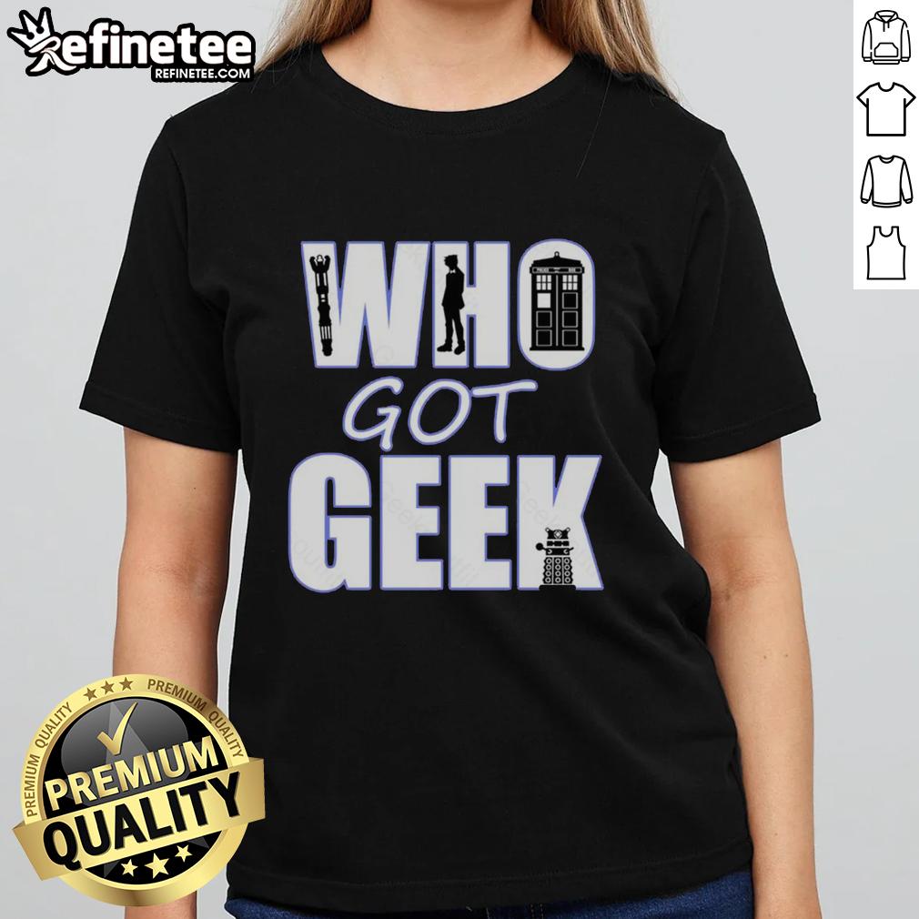nice-who-got-geek-ladies-tee Nice Who Got Geek Ladies Tee featuring a stylish design perfect for geeky women and casual wear.