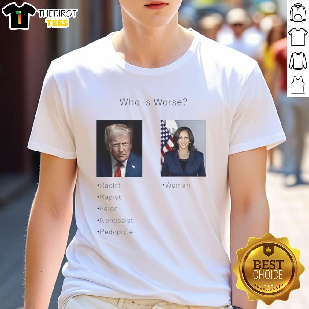 nice-who-is-worse-donald-trump-and-kamala-harris-t-shirt Nice Who Is Worse Donald Trump And Kamala Harris T-Shirt featuring a humorous political graphic design.