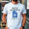 Funny 'Nice Yeah I Play Final Fantasy XIV' Google Docs T-Shirt design featuring gaming graphics and vibrant colors.