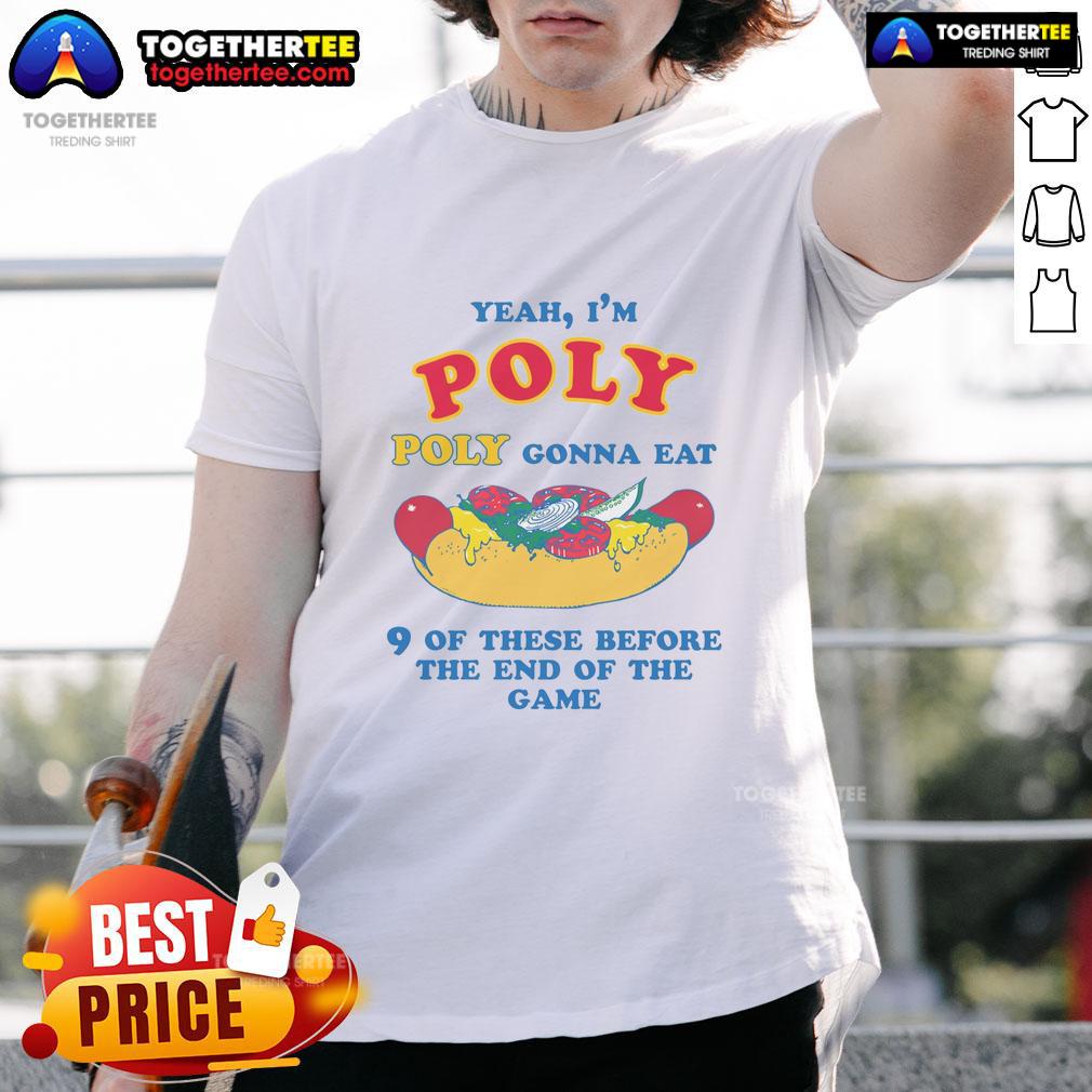 Nice Yeah I'M Poly Poly Gonna Eat 9 Of These Before The End Of The Game T Shirt Funny 'Nice Yeah Im Poly Poly Gonna Eat 9 Of These Before The End Of The Game' T-Shirt design for gamers and polyamorous fans.