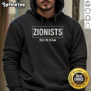 Official Zionists Make Me Sick Hoodie, showcasing bold text design on a stylish black hoodie perfect for statement fashion.
