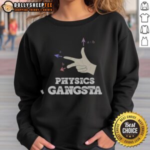 Top Physics Gangsta Sweatshirt featuring bold graphic design and comfortable fit for science enthusiasts and trendsetters.