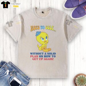 Cute Tweety Note to Self t-shirt featuring a whimsical design about getting up again without a solid plan.