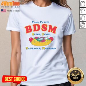 Funny tee featuring 'Yeah I'm Into BDSM' with buns, dogs, sausages, and mustard, perfect for humor lovers.