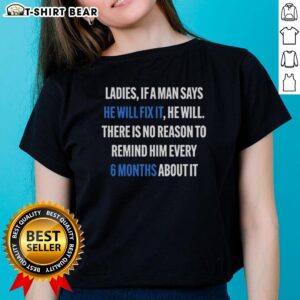 Official Ladies 'If A Man Says He Will Fix It' 6 Month Tee showcasing a humorous graphic design for women.