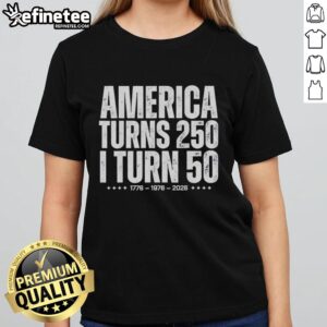 50th birthday ladies tee featuring 'Top America Turns 250, I Turn 50' design, perfect for celebrating a milestone birthday.