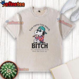 Funny washed t-shirt featuring Snoopy with the quote 'You curse too much, shut the f* up' for humor lovers.