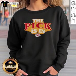 Premium Kansas City Chiefs Pick Is In Sweatshirt featuring team logo and vibrant colors, perfect for fans and game day.