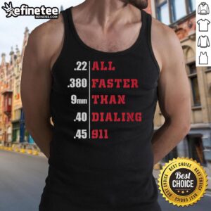 Top All Faster Than Dialing 911 Tank Top featuring a bold graphic design for trendy casual wear.