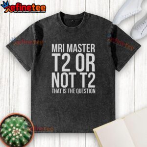 Official MRI Master T2 or Not T2 washed t-shirt displayed on a hanger against a neutral background.